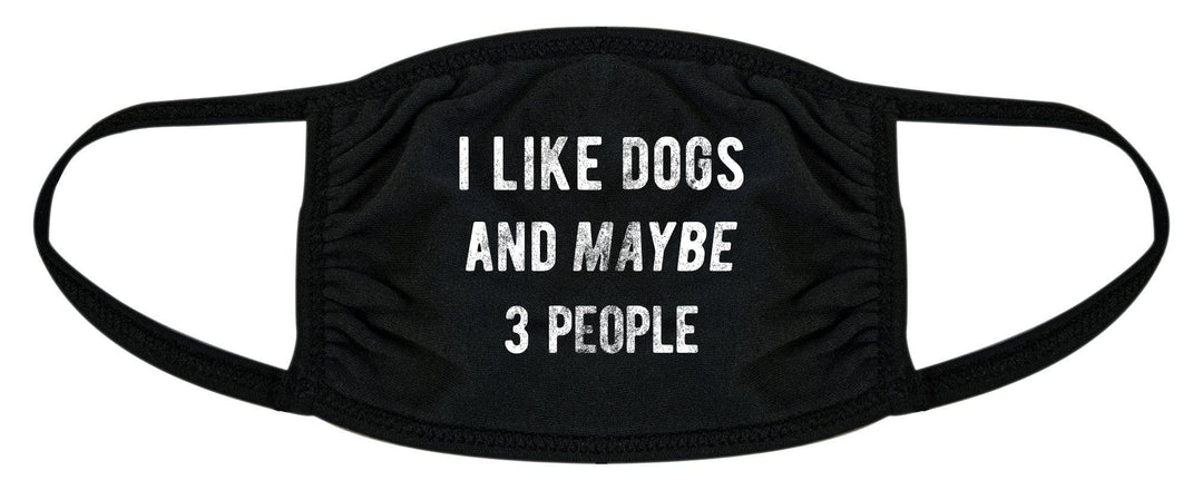 I Like Dogs And Maybe 3 People Face Mask Mask - Crazy Dog T-Shirts