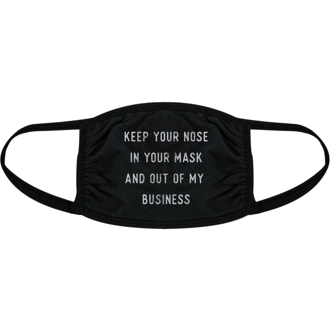 Keep Your Nose In Your Mask And Out Of My Business Face Mask Mask - Crazy Dog T-Shirts