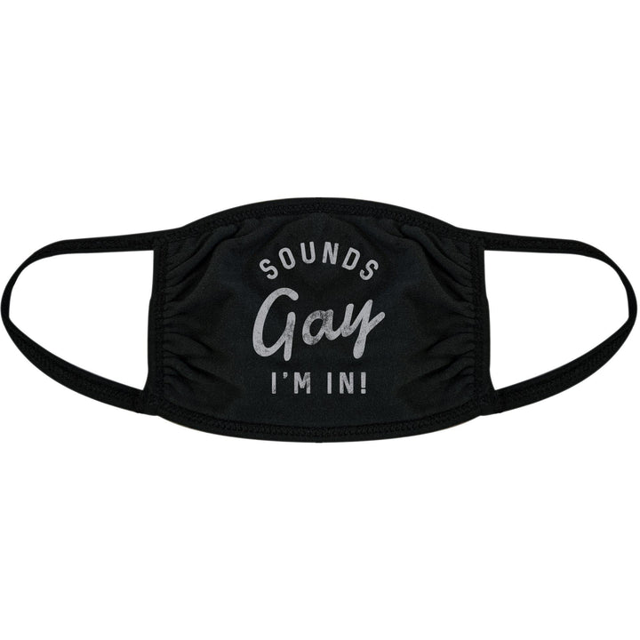 Sounds Gay I'm In Face Mask Mask - Crazy Dog T-Shirts