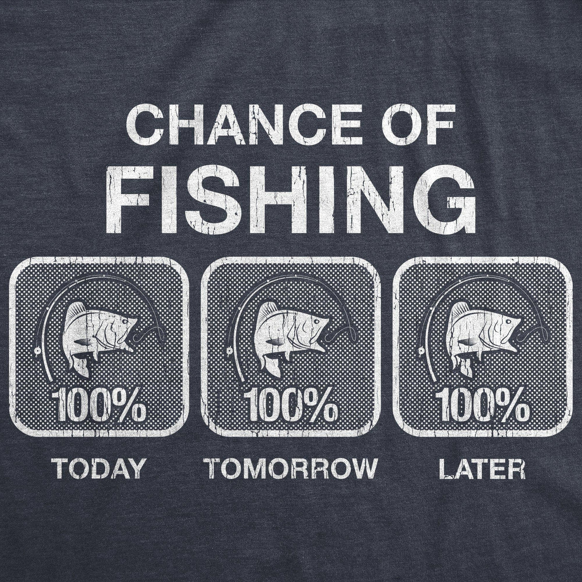 100% Chance Of Fishing Men's T Shirt