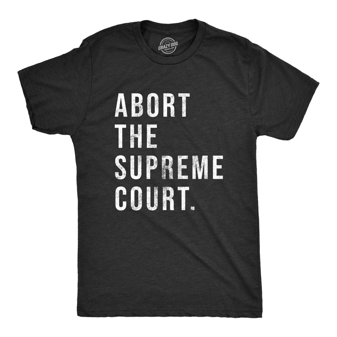 Abort The Supreme Court Men's Tshirt  -  Crazy Dog T-Shirts