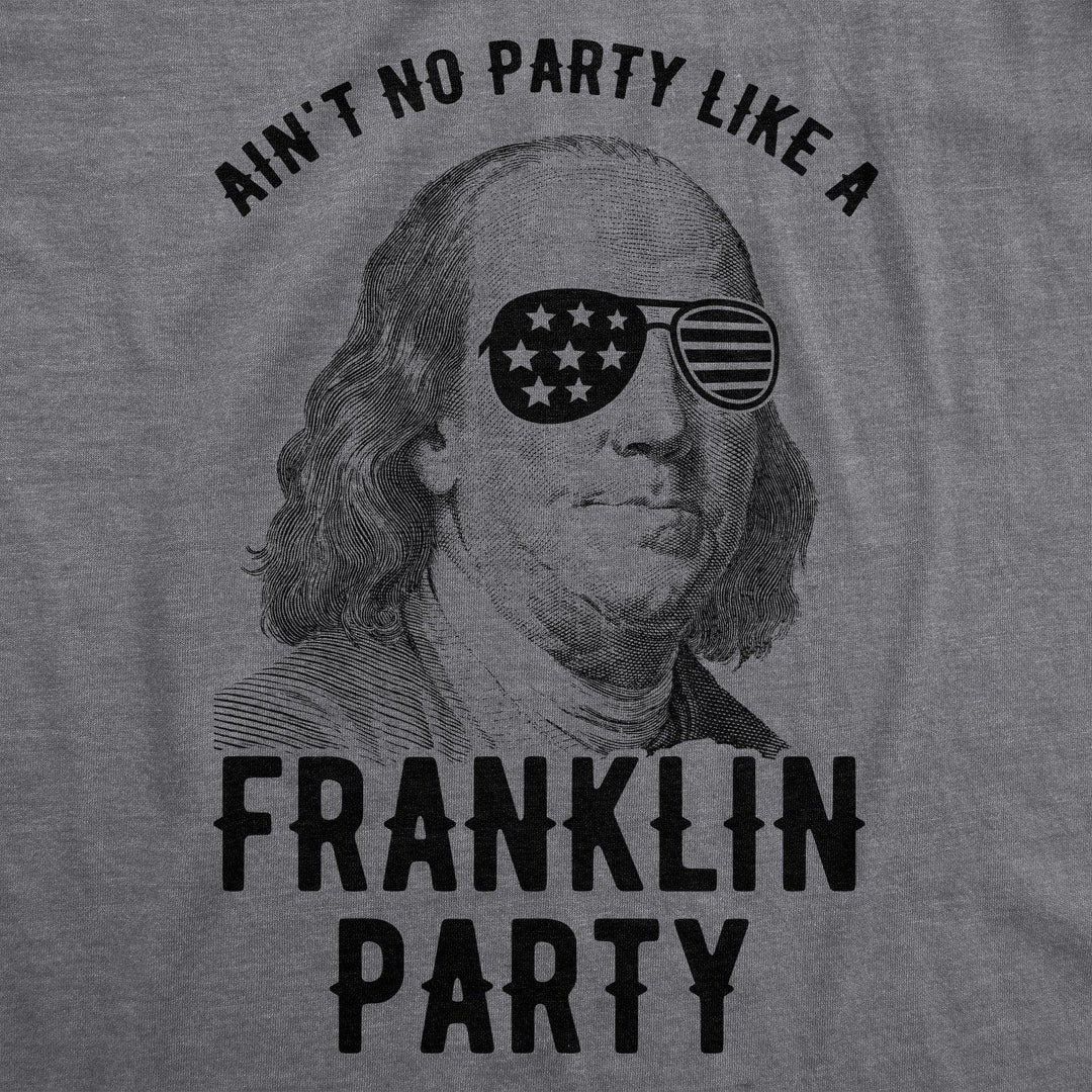 Ain't No Party Like A Franklin Party Men's Tshirt - Crazy Dog T-Shirts