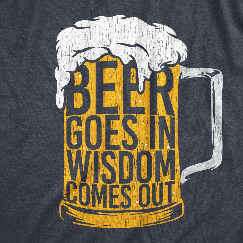 Beer Goes In Wisdom Comes Out Men's Tshirt  -  Crazy Dog T-Shirts