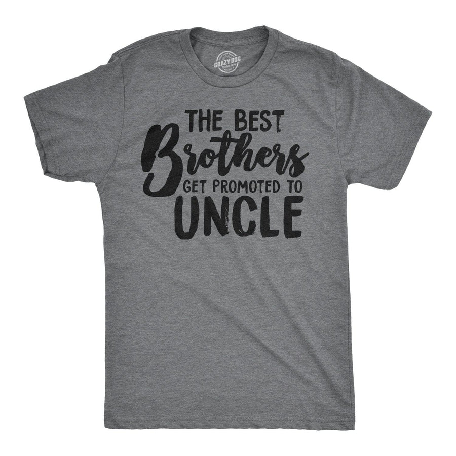 Best Brothers Get Promoted To Uncle Men's Tshirt  -  Crazy Dog T-Shirts