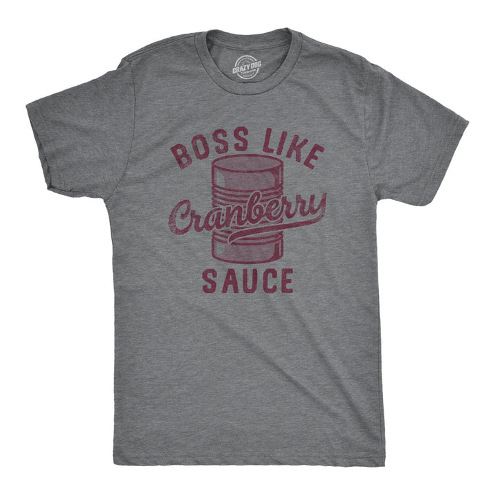 Boss Like Cranberry Sauce Men's Tshirt  -  Crazy Dog T-Shirts