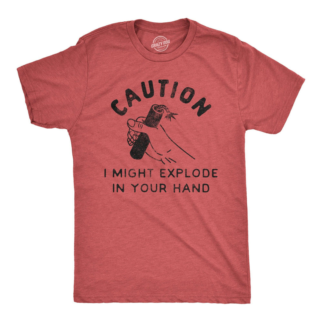 Caution I Might Explode In Your Hand Men's Tshirt  -  Crazy Dog T-Shirts