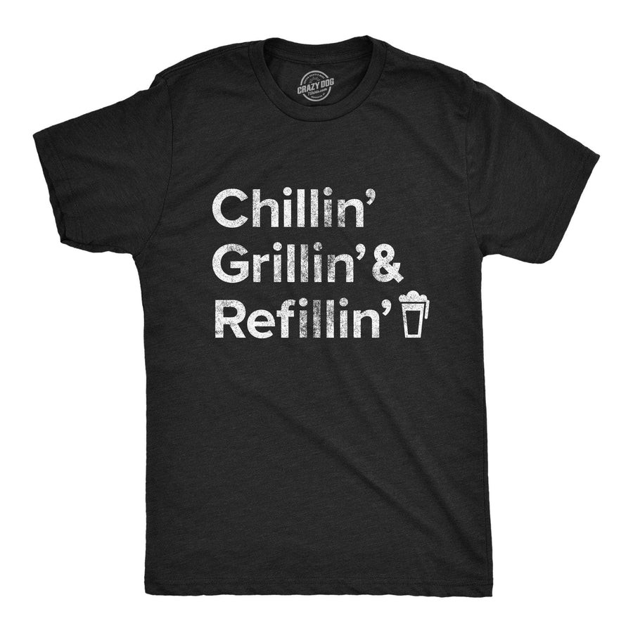 Chillin Grillin And Refillin Men's Tshirt - Crazy Dog T-Shirts