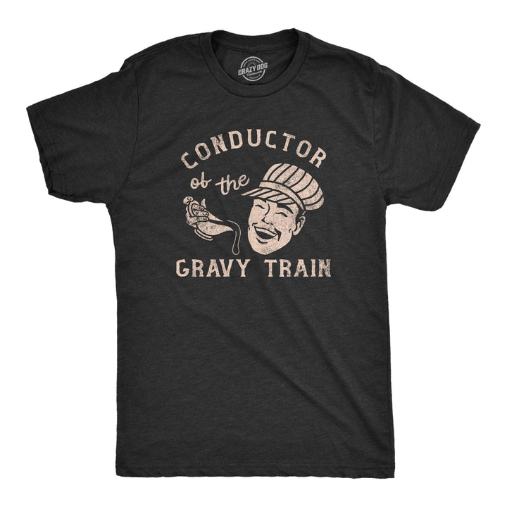 Conductor Of The Gravy Train Men's Tshirt  -  Crazy Dog T-Shirts