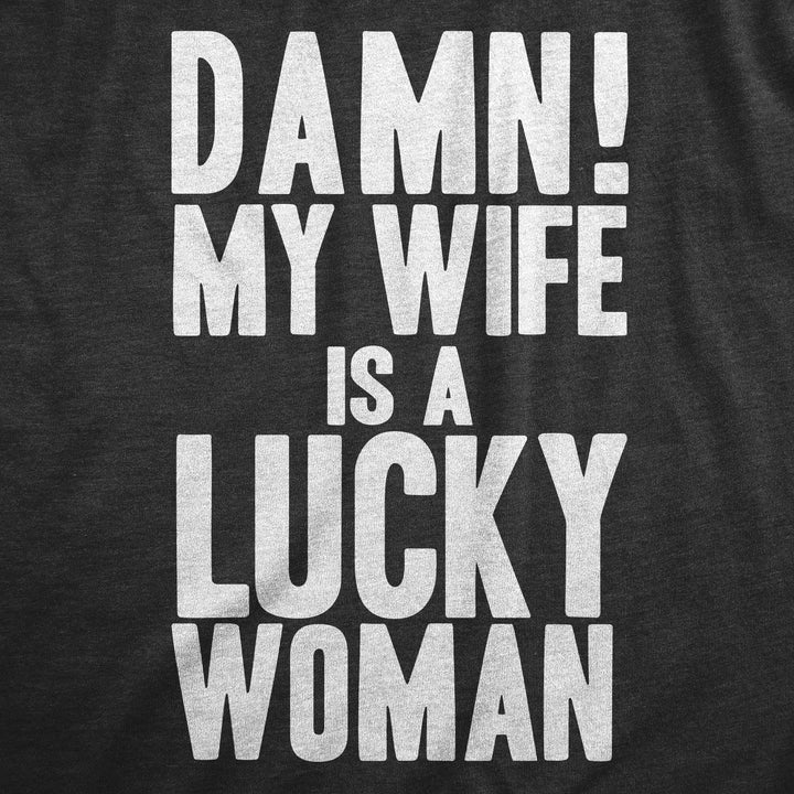 Damn My Wife Is A Lucky Woman Men's Tshirt  -  Crazy Dog T-Shirts