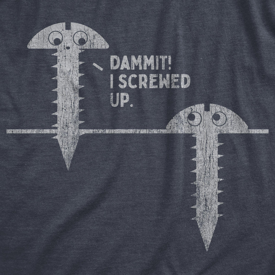 Damnit I Screwed Up Men's Tshirt - Crazy Dog T-Shirts