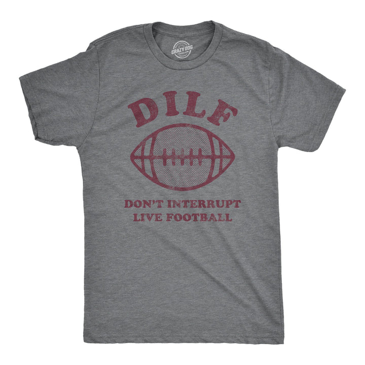 DILF Don't Interrupt Live Football Men's Tshirt - Crazy Dog T-Shirts