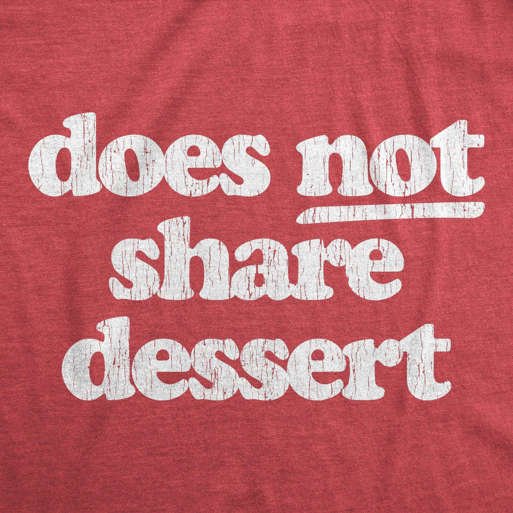 Does Not Share Dessert Men's Tshirt - Crazy Dog T-Shirts