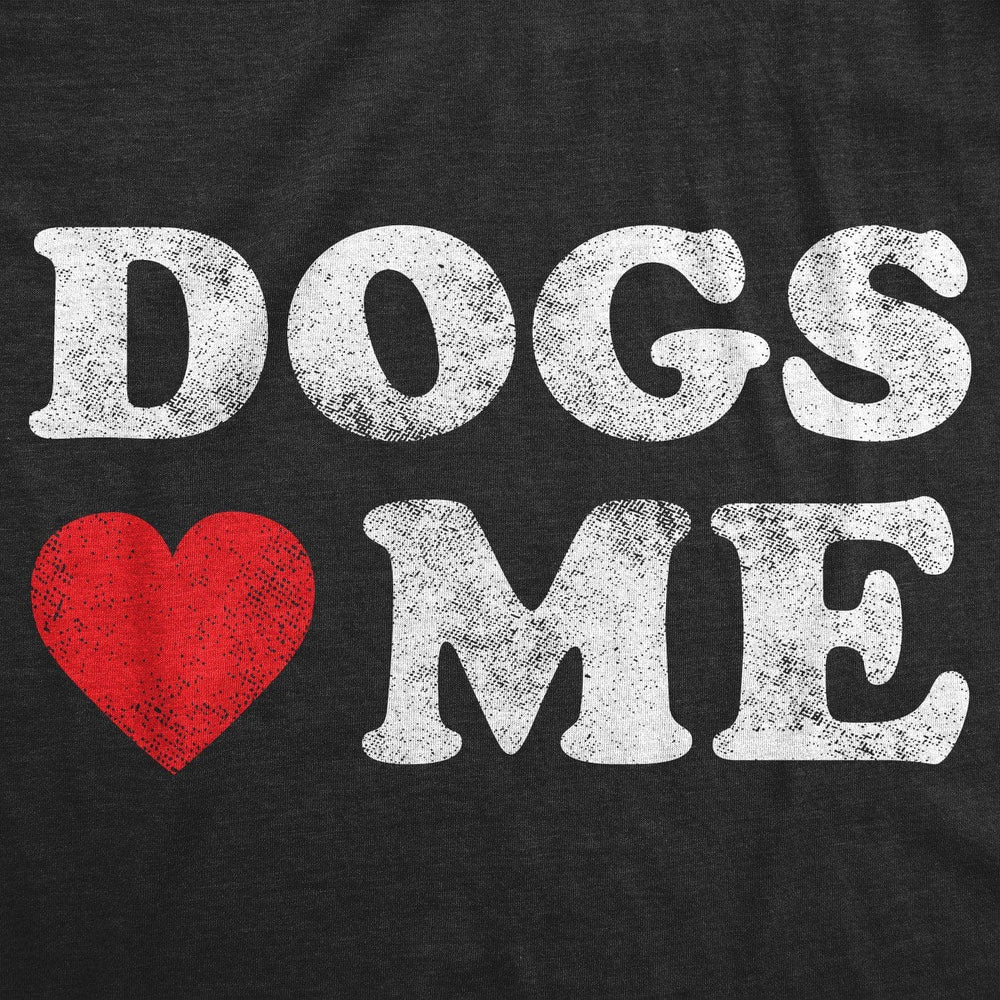 Dogs Love Me Men's Tshirt  -  Crazy Dog T-Shirts