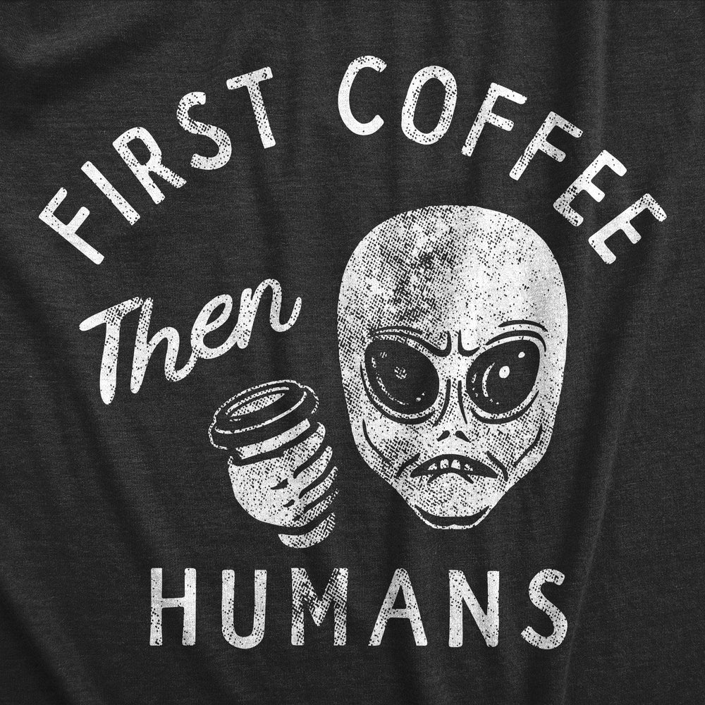 First Coffee Then Humans Men's Tshirt  -  Crazy Dog T-Shirts