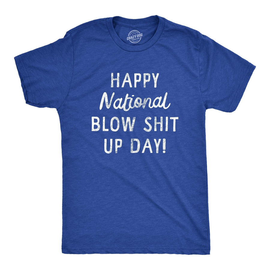 Happy National Blow Shit Up Day Men's Tshirt  -  Crazy Dog T-Shirts