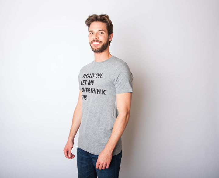 Hold On Let Me Overthink This Men's Tshirt  -  Crazy Dog T-Shirts