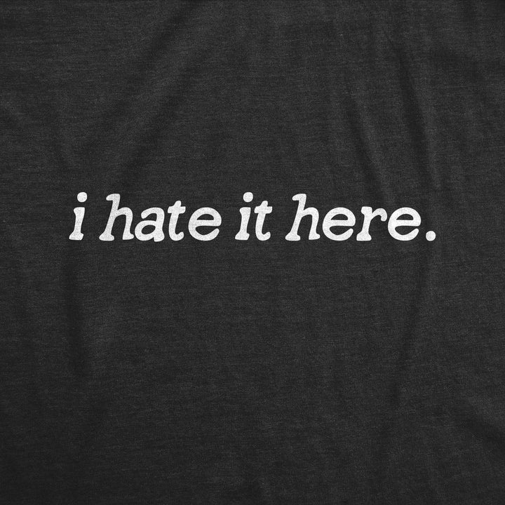 I Hate It Here Men's Tshirt  -  Crazy Dog T-Shirts