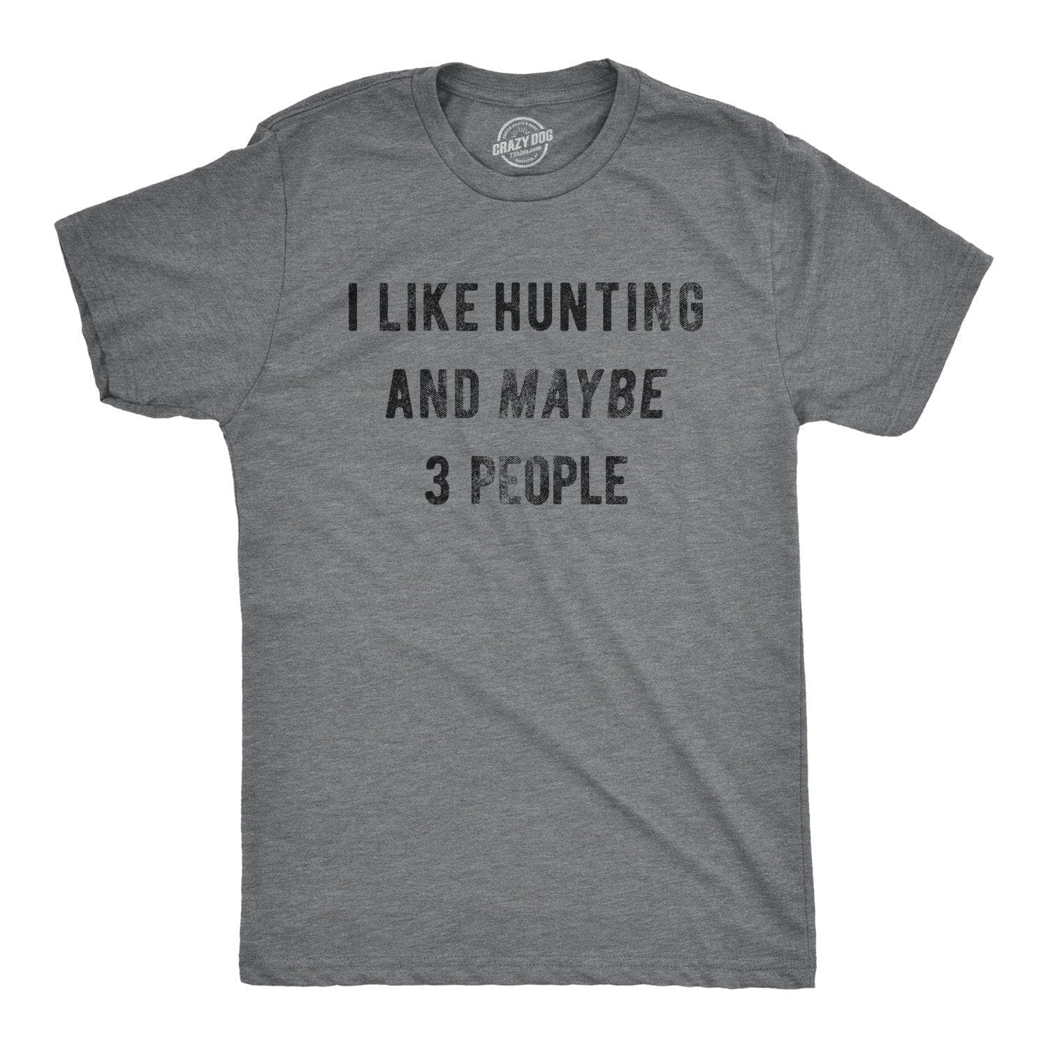 I like Fishing And Maybe 3 People Funny Hunting' Men's T-Shirt