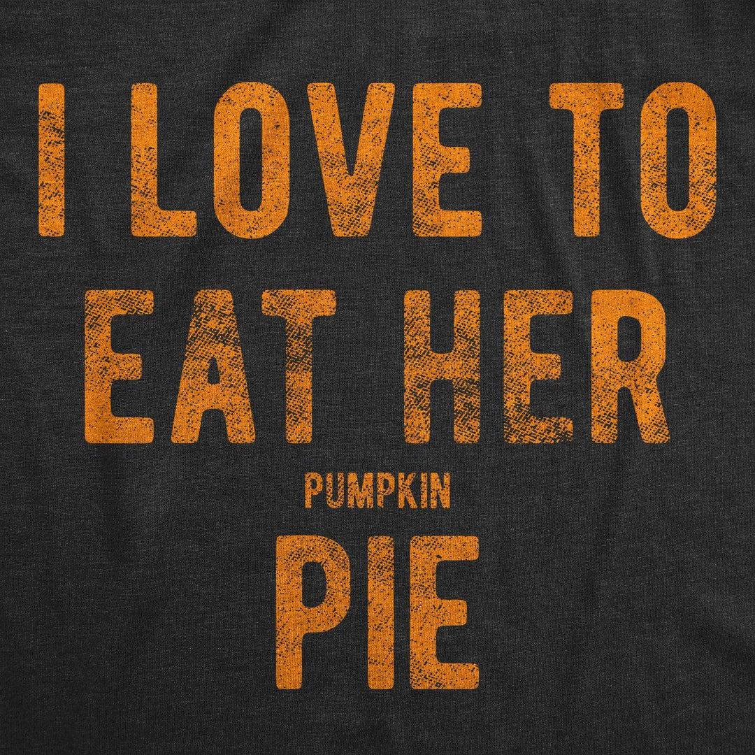 I Love To Eat Her Pumpkin Pie Men's Tshirt  -  Crazy Dog T-Shirts