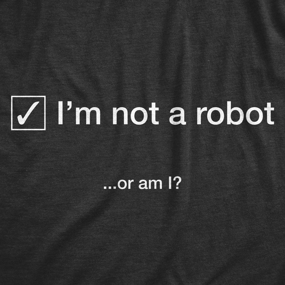 I'm Not A Robot. Or Am I? Men's Tshirt - Crazy Dog T-Shirts