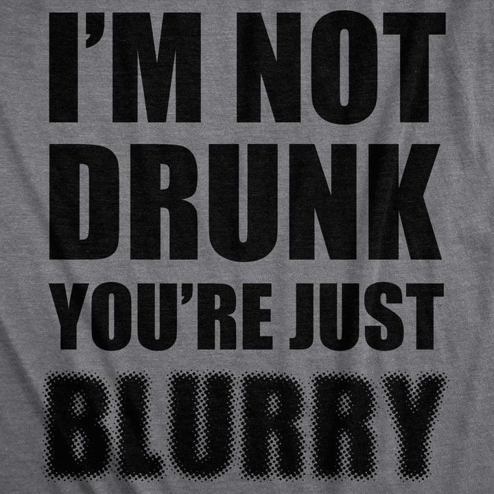 I'm Not Drunk You're Just Blurry Men's Tshirt  -  Crazy Dog T-Shirts