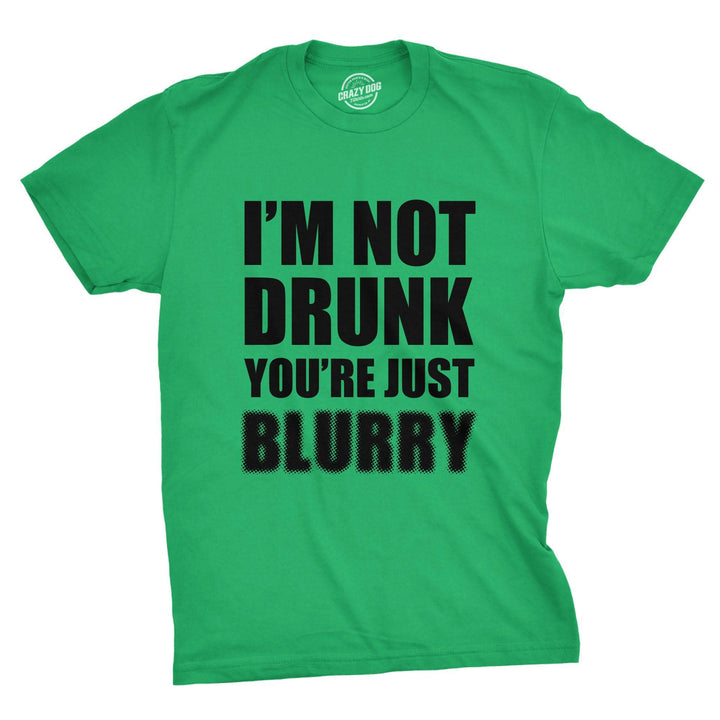 I'm Not Drunk You're Just Blurry Men's Tshirt  -  Crazy Dog T-Shirts