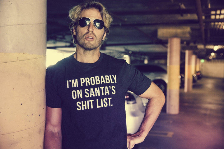 I'm Probably On Santa's Shit List Men's Tshirt - Crazy Dog T-Shirts