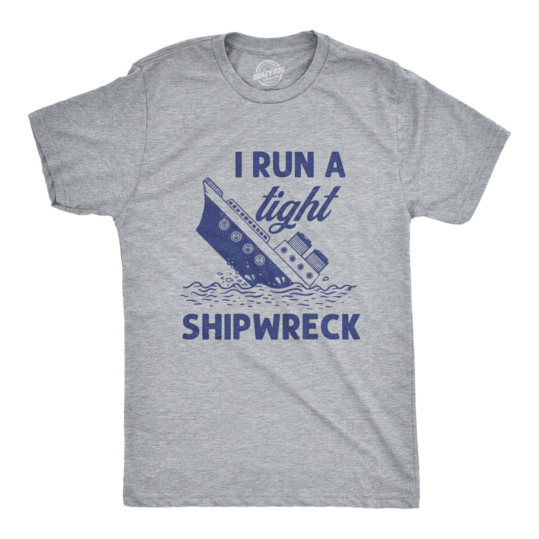 I Run A Tight Shipwreck Men's Tshirt - Crazy Dog T-Shirts