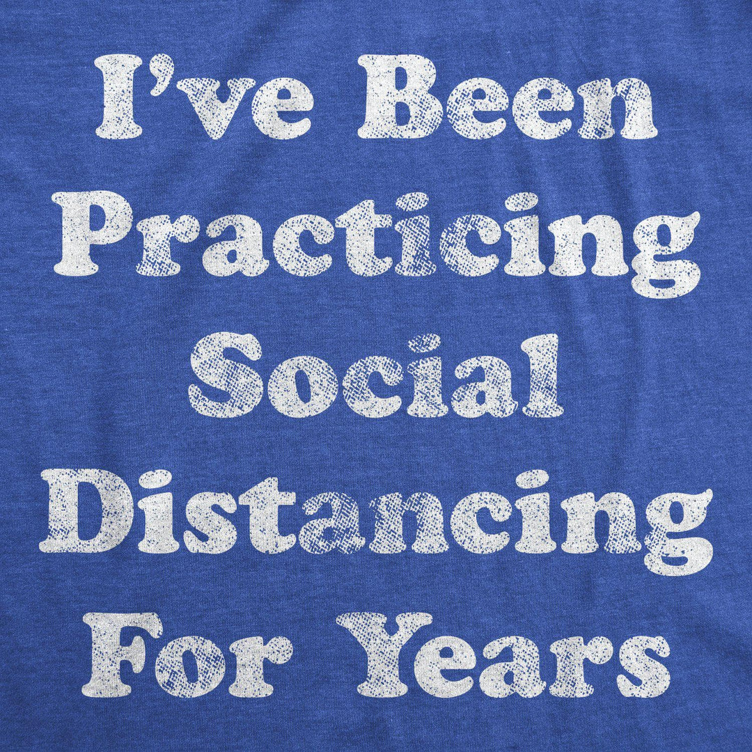 I've Been Social Distancing For Years Men's Tshirt  -  Crazy Dog T-Shirts