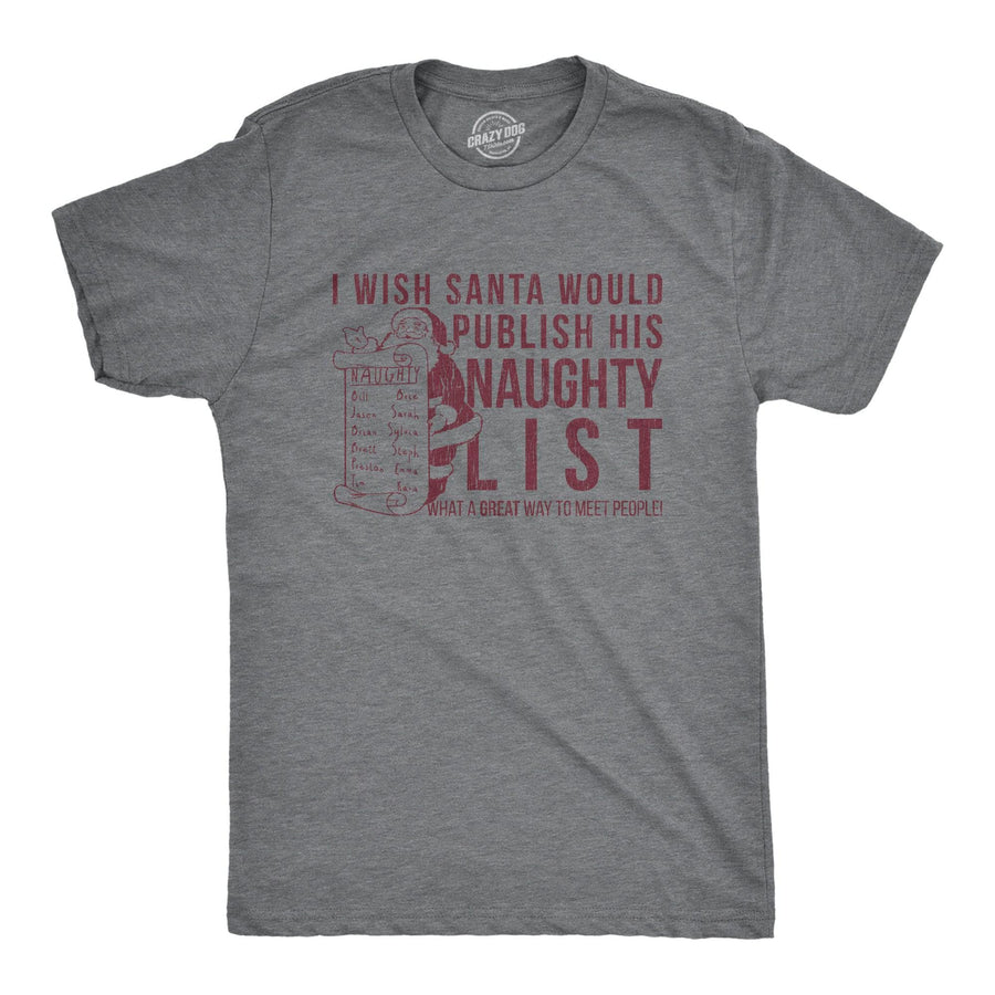 I Wish Santa Would Publish His Naughty List Men's Tshirt  -  Crazy Dog T-Shirts