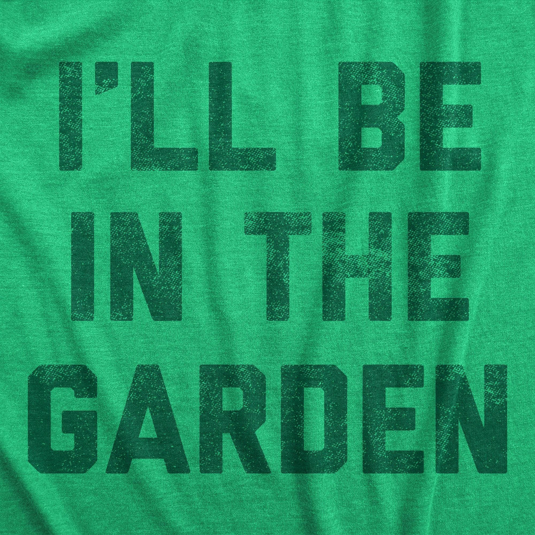 Ill Be In The Garden Men's Tshirt  -  Crazy Dog T-Shirts