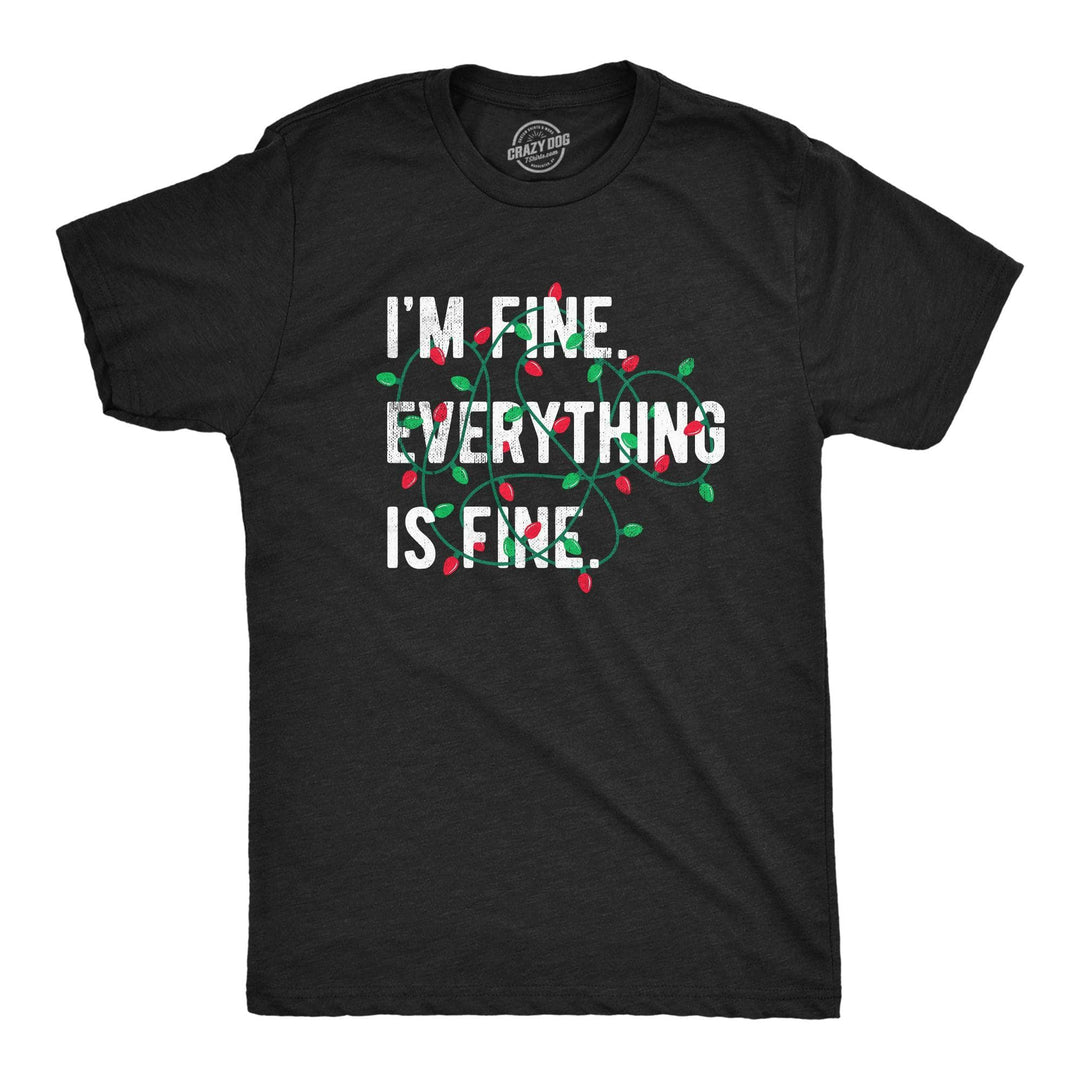 Im Fine Everything Is Fine Men's Tshirt  -  Crazy Dog T-Shirts