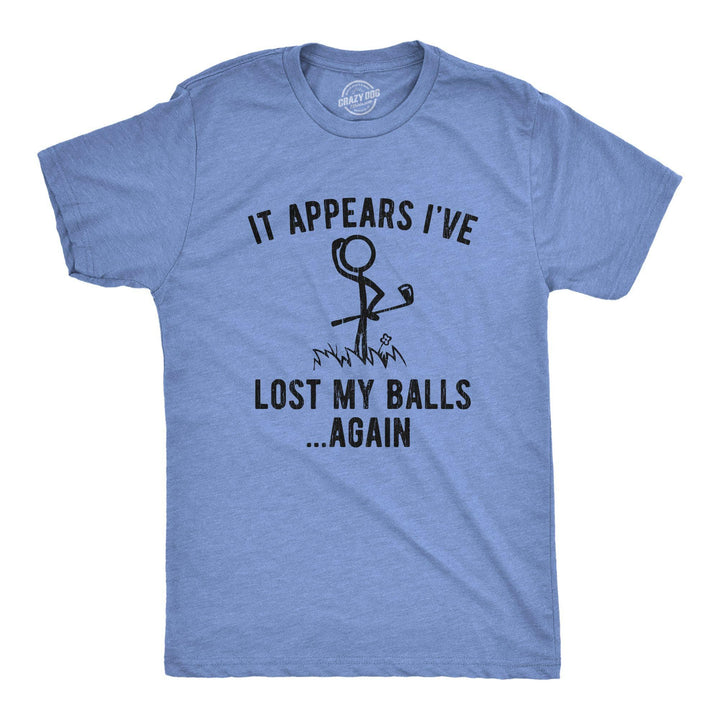 It Appears I've Lost My Balls Again Men's Tshirt - Crazy Dog T-Shirts