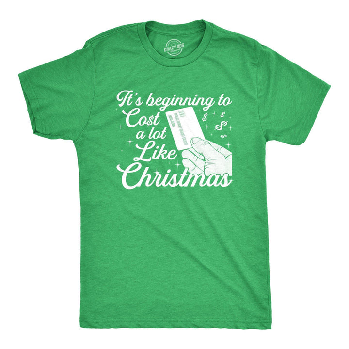 It's Beginning To Cost A Lot Like Christmas Men's Tshirt - Crazy Dog T-Shirts