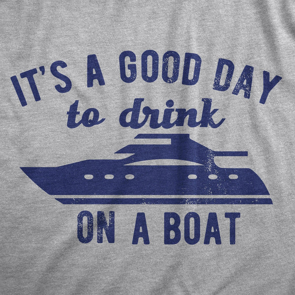 Its A Good Day To Drink On A Boat Men's Tshirt - Crazy Dog T-Shirts