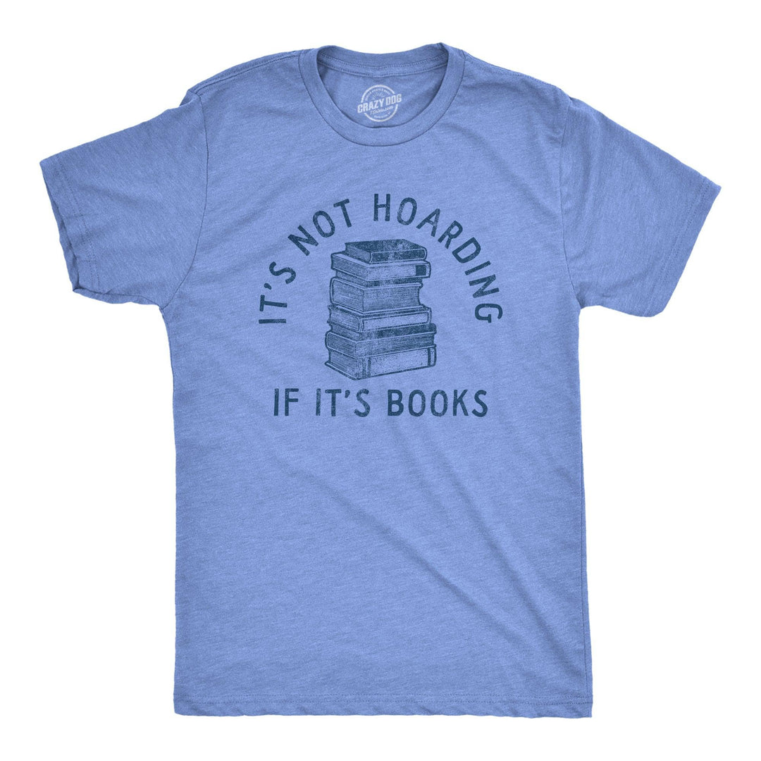 Its Not Hoarding If Its Books Men's Tshirt  -  Crazy Dog T-Shirts