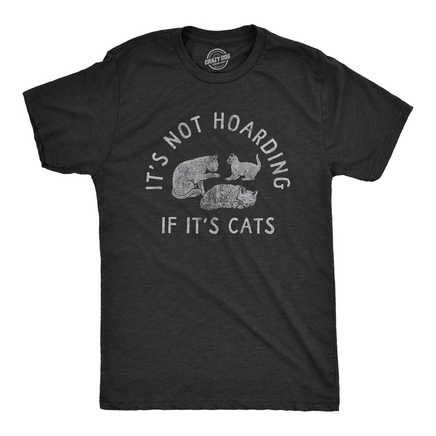 Its Not Hoarding If Its Cats Men's Tshirt  -  Crazy Dog T-Shirts