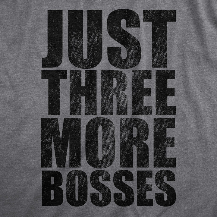 Just Three More Bosses Men's Tshirt  -  Crazy Dog T-Shirts