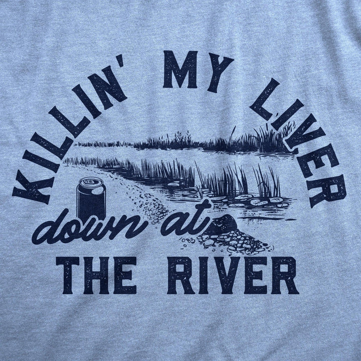 Killin My Liver Down At The River Men's Tshirt  -  Crazy Dog T-Shirts