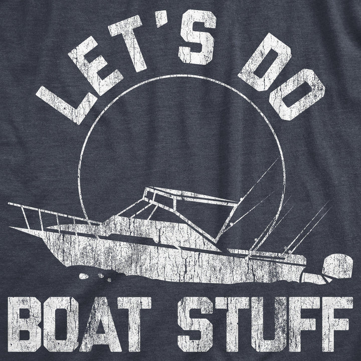 Let's Do Boat Stuff Men's Tshirt - Crazy Dog T-Shirts