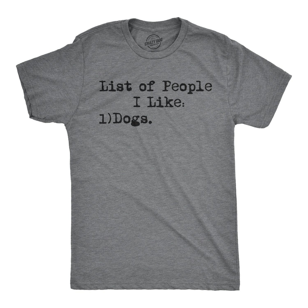 List Of People I Like: Dogs Men's Tshirt  -  Crazy Dog T-Shirts