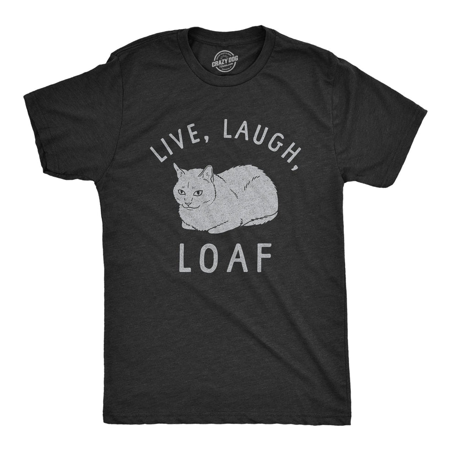 Live Laugh Loaf Men's Tshirt  -  Crazy Dog T-Shirts