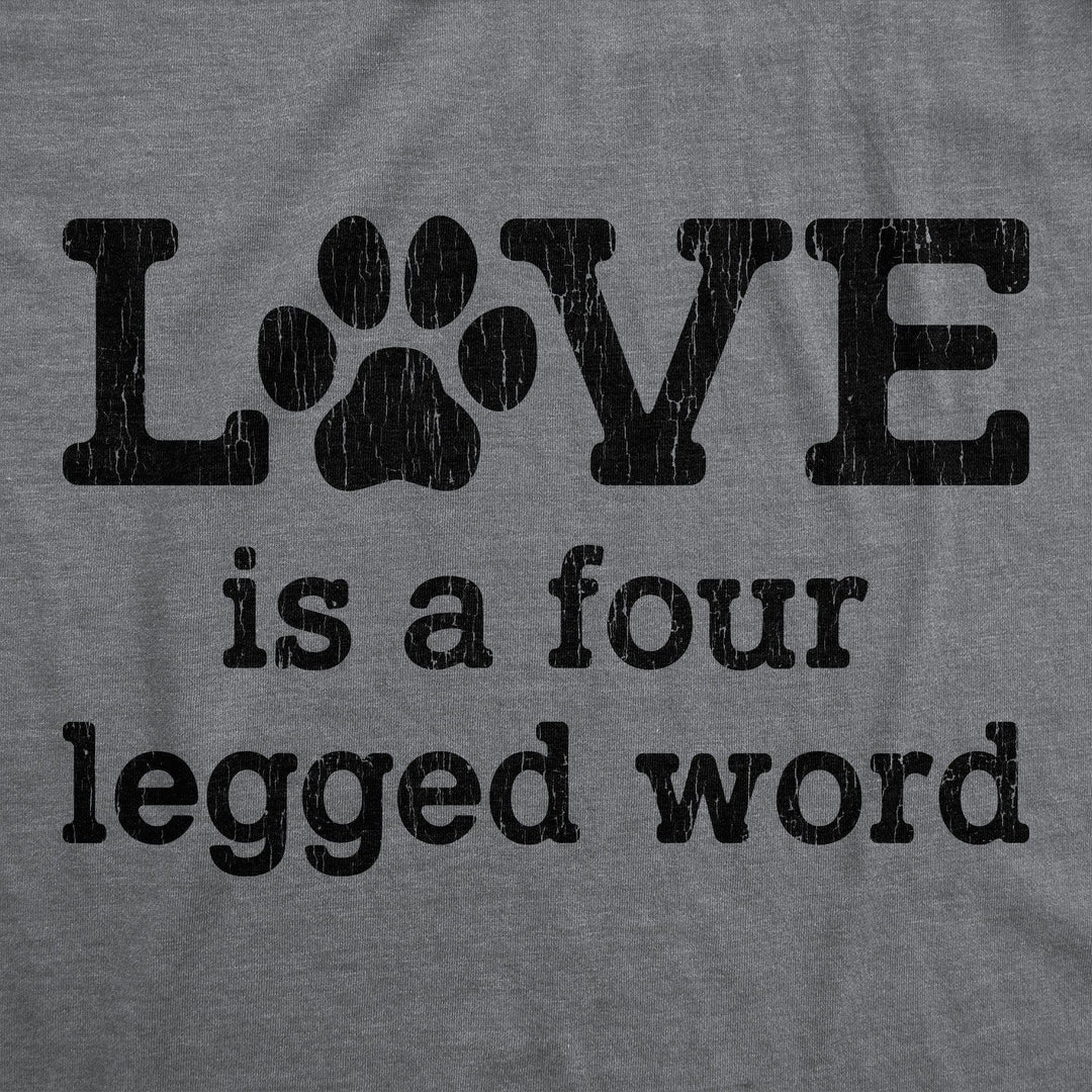 Love Is A Four Legged Word Men's Tshirt - Crazy Dog T-Shirts