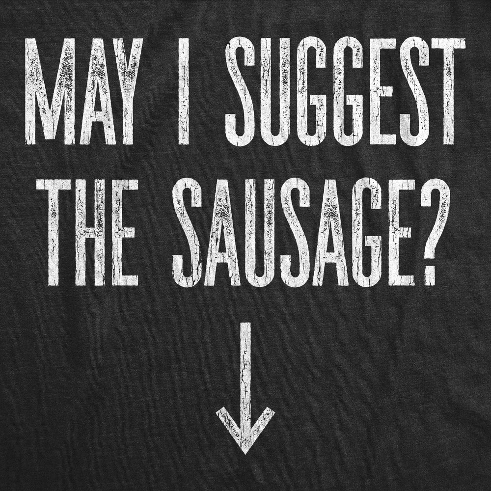 May I Suggest The Sausage? Men's Tshirt  -  Crazy Dog T-Shirts