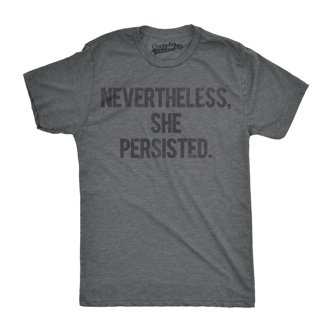 Nevertheless She Persisted Men's Tshirt  -  Crazy Dog T-Shirts