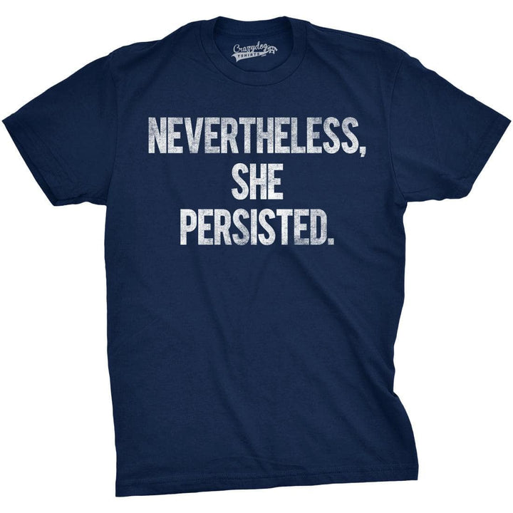 Nevertheless She Persisted Men's Tshirt  -  Crazy Dog T-Shirts