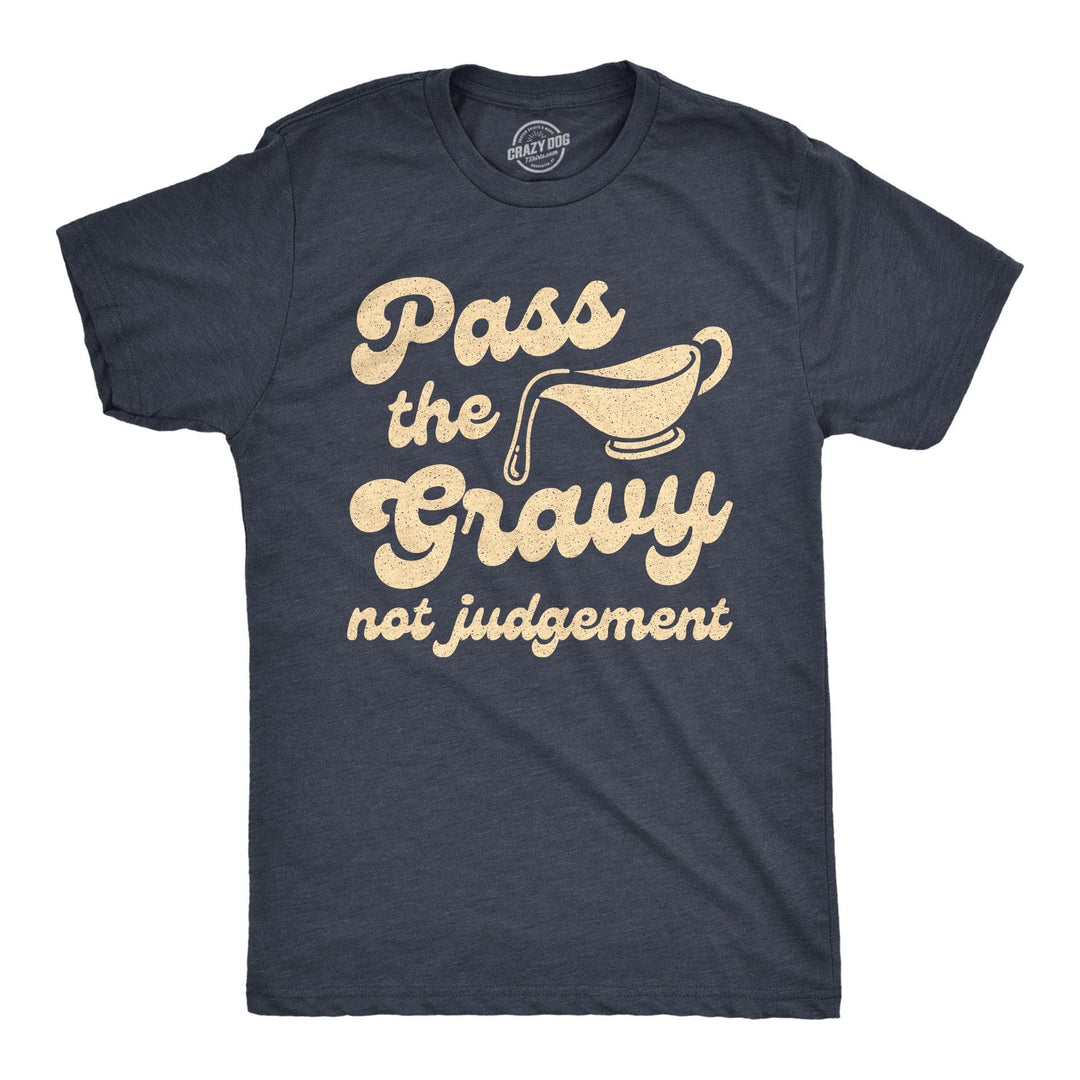 Pass The Gravy Not Judgement Men's Tshirt  -  Crazy Dog T-Shirts