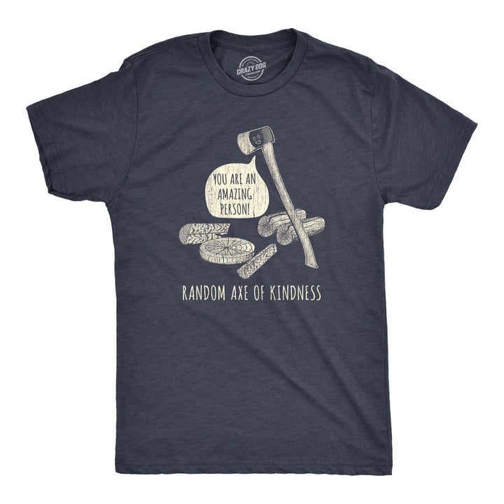 Random Axe Of Kindness Men's Tshirt - Crazy Dog T-Shirts