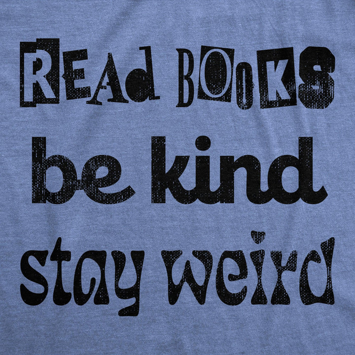 Read Books Be Kind Stay Weird Men's Tshirt  -  Crazy Dog T-Shirts