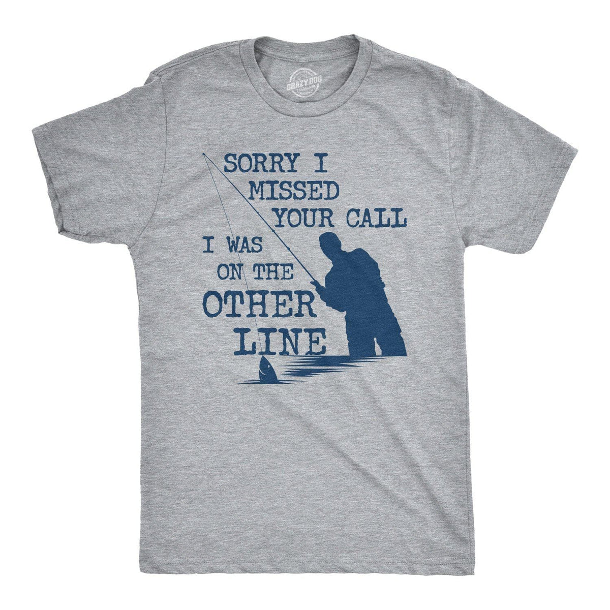 Sorry I Missed Your Call I Was On The Other Line Men's T Shirt - Crazy Dog  T-Shirts